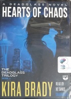 Hearts of Chaos - A Deadglass Novel Book 3 written by Kira Brady performed by Xe Sands on MP3 CD (Unabridged)
